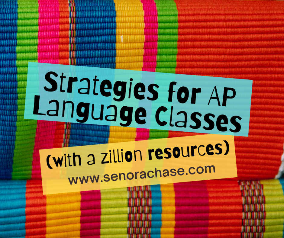Strategies For teaching AP Spanish Language & Culture Señora Chase